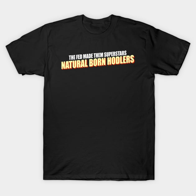 Natural Born Hodlers T-Shirt by Destro